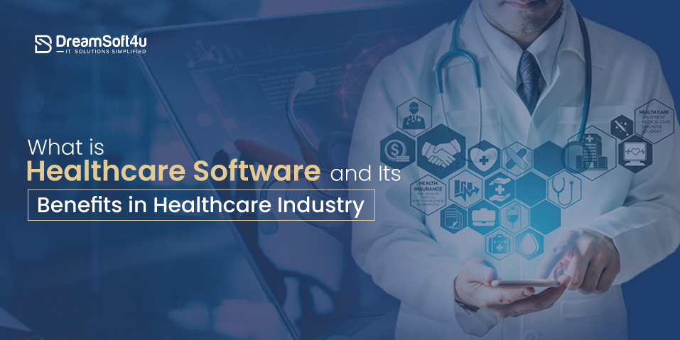 Healthcare Software Benefits in Healthcare Industry