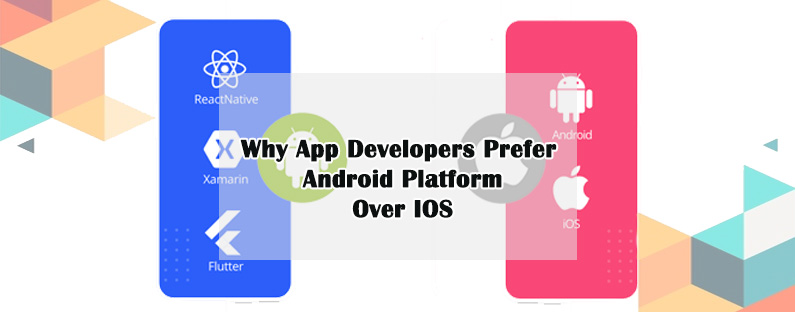 why-app-developers-prefer-android-platform-over-ios