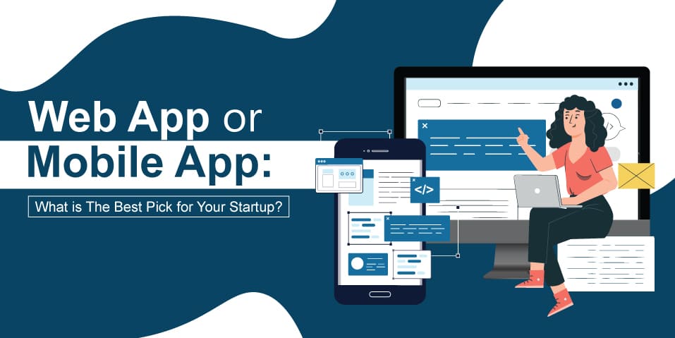 Web App or Mobile App